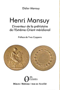 Henri Mansuy L�inventeur de la pr�histoire de l�Extr�me-Orient m�ridional